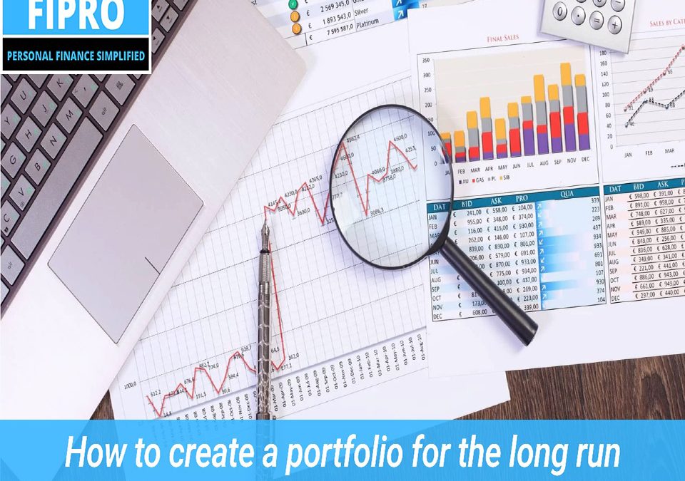 How to Create a Portfolio For the Long Run